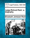 Judge Richard Reid: a biography.