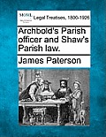 Archbold's Parish officer and Shaw's Parish law.