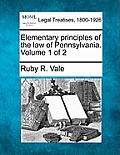 Elementary principles of the law of Pennsylvania. Volume 1 of 2