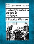 Kirchwey's cases in the law of mortgage.