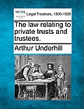 The law relating to private trusts and trustees.