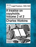 A Treatise on Copyholds. Volume 2 of 2