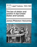 The law of debtor and creditor in the United States and Canada.