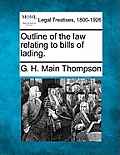 Outline of the Law Relating to Bills of Lading.