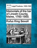 Memorials of the Bar of Lincoln County, Maine, 1760-1900.
