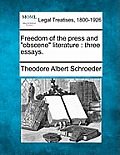 Freedom of the Press and Obscene Literature: Three Essays.