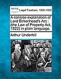 A Concise Explanation of Lord Birkenhead's ACT: The Law of Property ACT, 1922 in Plain Language.