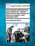 The Influence of Biblical Texts Upon English Law: Address Before the Phi Beta Kappa and SIGMA XI Societies, June Fourteenth 1910.