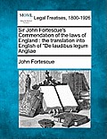 Sir John Fortescue's Commendation of the Laws of England: The Translation Into English of de Laudibus Legum Angliae