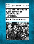 A Sketch of the Life and Public Services of William Adams Richardson.