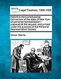 Report to the Constitutional Convention of the State of New York: On Personal Representation / Prepared at the Request, and Printed Under the Auspices