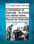 A Translation of Glanville: To Which Are Added Notes.
