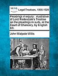 Pleadings in Equity: Illustrative of Lord Redesdale's Treatise on the Pleadings in Suits, in the Court of Chancery, by English Bill.
