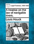 A Treatise on the Law of Navigable Rivers.