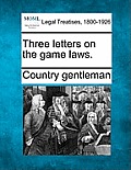 Three Letters on the Game Laws.