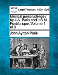 Medical jurisprudence / by J.A. Paris and J.S.M. Fonblanque. Volume 1 of 3