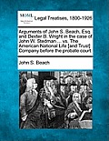 Arguments of John S. Beach, Esq. and Dexter B. Wright in the Case of John W. Stedman ... vs. the American National Life [and Trust] Company Before the