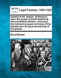 Speech of Mr. Barton, of Missouri, Upon the Power of the President to Remove Federal Officers: And Upon the Restraining Power and Duty of the Senate O