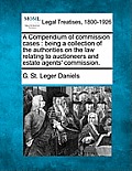 A Compendium of Commission Cases: Being a Collection of the Authorities on the Law Relating to Auctioneers and Estate Agents' Commission.