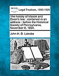 The History of Mason and Dixon's Line: Contained in an Address: Before the Historical Society of Pennsylvania, November 8, 1854.