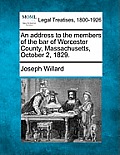 An Address to the Members of the Bar of Worcester County, Massachusetts, October 2, 1829.