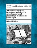 The law of patents for inventions: including the remedies and legal proceedings in relation to patent rights.