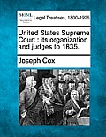 United States Supreme Court: Its Organization and Judges to 1835.
