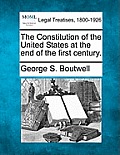 The Constitution of the United States at the End of the First Century.