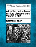 A treatise on the law of carriers of passengers. Volume 2 of 2