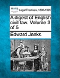 A digest of English civil law. Volume 3 of 5