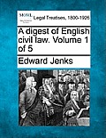 A Digest of English Civil Law. Volume 1 of 5
