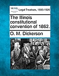 The Illinois Constitutional Convention of 1862.
