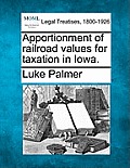 Apportionment of Railroad Values for Taxation in Iowa.
