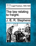 The Law Relating to Freight.