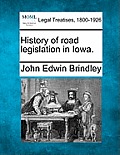 History of Road Legislation in Iowa.