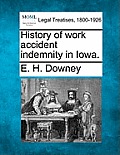 History of Work Accident Indemnity in Iowa.