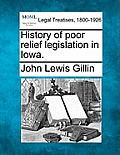 History of Poor Relief Legislation in Iowa.