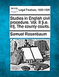Studies in English Civil Procedure. Vol. II [I.E. III], the County Courts.