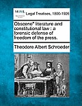 Obscene Literature and Constitutional Law: A Forensic Defense of Freedom of the Press.