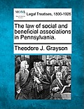 The Law of Social and Beneficial Associations in Pennsylvania.