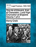 The Life of Edward, Earl of Clarendon: Lord High Chancellor of England. Volume 1 of 2