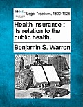 Health Insurance: Its Relation to the Public Health.