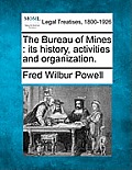 The Bureau of Mines: Its History, Activities and Organization.