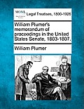 William Plumer's memorandum of proceedings in the United States Senate, 1803-1807.