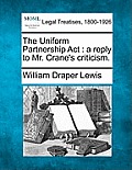 The Uniform Partnership ACT: A Reply to Mr. Crane's Criticism.