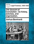 The Division of Conciliation: Its History, Activities, and Organization.