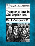 Transfer of Land in Old English Law.