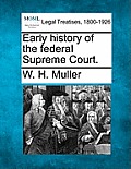 Early History of the Federal Supreme Court.