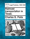 Railroad Transportation in Texas.