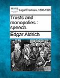 Trusts and Monopolies: Speech.